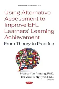 Using Alternative Assessment to Improve EFL Learners' Learning Achievement: From Theory to Practice