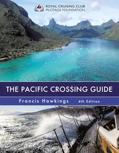 The Pacific Crossing Guide: Royal Cruising Club Pilotage Foundation, 4th edition