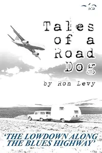 Tales of a Road Dog: The Lowdown Along the Blues Highway