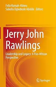 Jerry John Rawlings: Leadership and Legacy: A Pan-African Perspective
