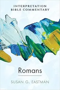 Romans: An Interpretation Bible Commentary