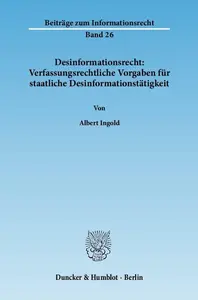 Desinformationsrecht: Verfassungsrechtliche Vorgaben für staatliche Desinformationstätigkeit