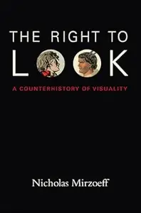 The Right to Look: A Counterhistory of Visuality