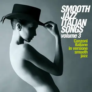 VA - Smooth Jazz Italian Songs Vol.3 (Canzoni Italiane In Versione Smooth Jazz) (2024)
