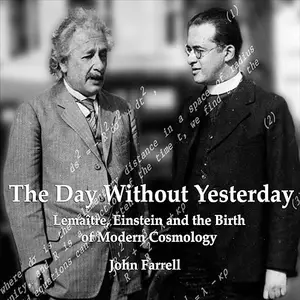 The Day Without Yesterday: Lemaître, Einstein and the Birth of Modern Cosmology [Audiobook]