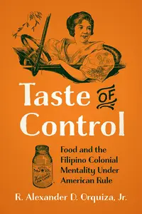 Taste of Control: Food and the Filipino Colonial Mentality under American Rule