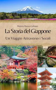 La Storia del Giappone: Un Viaggio Attraverso i Secoli (Italian Edition)