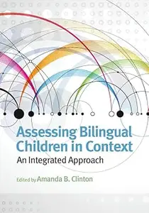 Assessing Bilingual Children in Context: An Integrated Approach