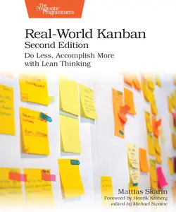 Real-World Kanban, Second Edition: Do Less, Accomplish More with Lean Thinking