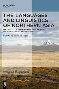 The Languages and Linguistics of Northern Asia: Typology, Morphosyntax and Socio-historical Perspectives