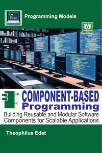 Component-Based Programming: Building Reusable and Modular Software Components for Scalable Applications