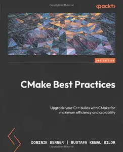 CMake Best Practices: Upgrade your C++ builds with CMake for maximum efficiency and scalability