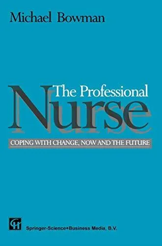The Professional Nurse: Coping with Change, Now and the Future