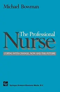 The Professional Nurse: Coping with Change, Now and the Future