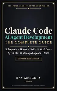 Claude Code AI Agent Development: The Complete Guide: Design, Build, Evaluate, and Operate Agents with Subagents, Hooks
