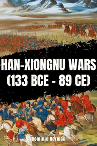 Han-Xiongnu Wars (133 BCE – 89 CE)