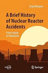 A Brief History of Nuclear Reactor Accidents: From Leipzig to Fukushima