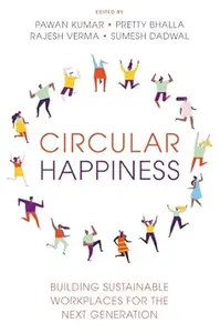 Circular Happiness: Building Sustainable Workplaces for the Next Generation