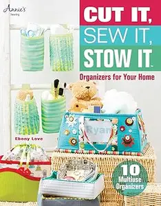 Cut It, Sew It, Stow It: Organizers for Your Home