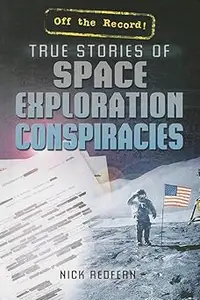 True Stories of Space Exploration Conspiracies