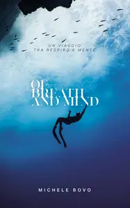 Of Breath and Mind. Un viaggio tra respiro e mente - Michele Bovo