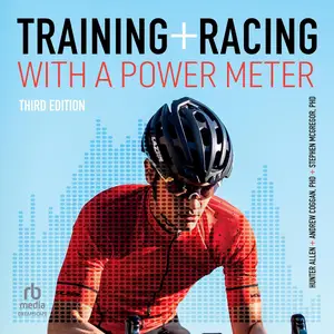 Training and Racing with a Power Meter, 3rd Edition [Audiobook]