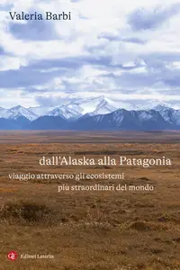Valeria Barbi - Dall'Alaska alla Patagonia