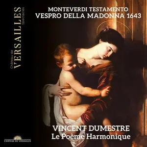 Le Poeme Harmonique & Vincent Dumestre - Monteverdi: Testamento. Vespro della Madonna 1643 (2024)