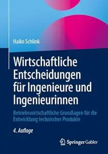Wirtschaftliche Entscheidungen für Ingenieure und Ingenieurinnen, 4.Auflage