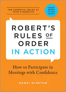 Robert's Rules of Order in Action: How to Participate in Meetings with Confidence