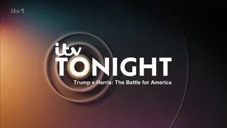 ITV Tonight - Trump v Harris: The Battle for America (2024)