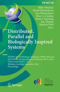Distributed, Parallel and Biologically Inspired Systems: 7th IFIP TC 10 Working Conference, DIPES 2010 and 3rd IFIP TC 10 Inter
