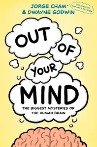 Out of Your Mind: The Biggest Mysteries of the Human Brain