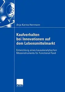 Kaufverhalten bei Innovationen auf dem Lebensmittelmarkt: Entwicklung eines kausalanalytischen Messinstruments für Functional F