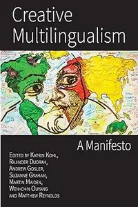 Creative Multilingualism: A Manifesto