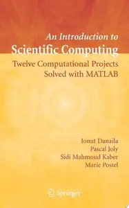 An Introduction to Scientific Computing: Twelve Computational Projects Solved with MATLAB