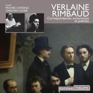 Paul Verlaine, Arthur Rimbaud, "Correspondances amoureuses et poèmes"