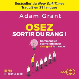 Adam Grant, "Osez sortir du rang !: Comment les esprits originaux changent le monde"