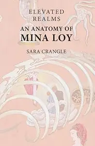 Elevated Realms – An Anatomy of Mina Loy