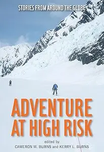 Adventure at High Risk: Stories from Around the Globe