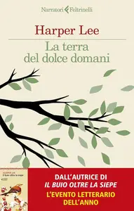 Harper Lee - La terra del dolce domani