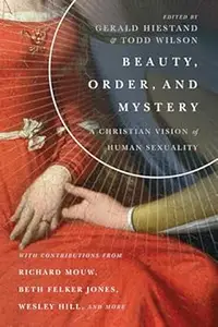 Beauty, Order, and Mystery: A Christian Vision of Human Sexuality