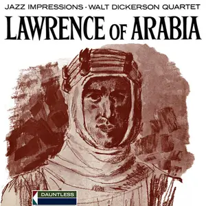 Walt Dickerson Quartet - Jazz Impressions Of Lawrence Of Arabia (1963/2025) [Official Digital Download 24/96]