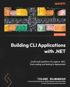 Building CLI Applications with .NET: Craft multi-platform CLI apps in .NET, from coding and testing to deployment