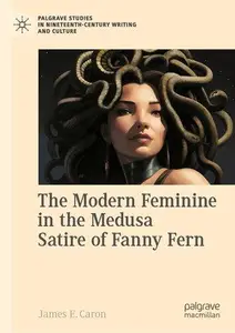 The Modern Feminine in the Medusa Satire of Fanny Fern