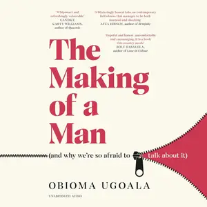 The Making of A Man (and Why We're so Afraid to Talk About It): Myths of Race, Sex and Masculinity