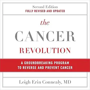 The Cancer Revolution, Second Edition: A Groundbreaking Program to Reverse and Prevent Cancer [Audiobook]