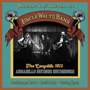 Uncle Walt's Band - Thought You'd Never Ask- The Complete 1975 Armadillo Records Recordings (2024) [24/96]