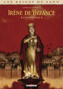 Les Reines De Sang - Irène De Byzance - L'Iconophile - Tome 1