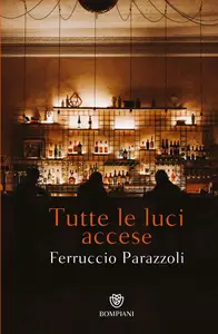 Ferruccio Parazzoli - Tutte le luci accese